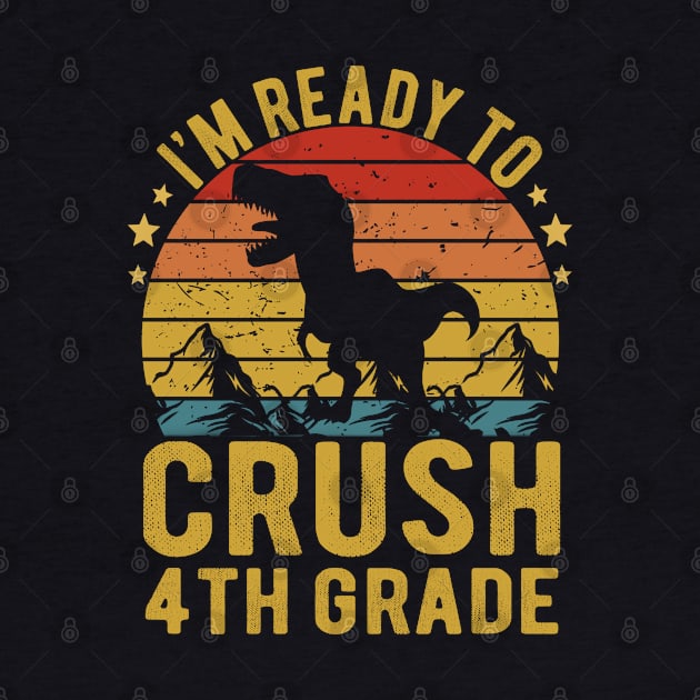 I'm Ready To Crush 4th Grade Dinosaur TRex Back To School by Magic Arts